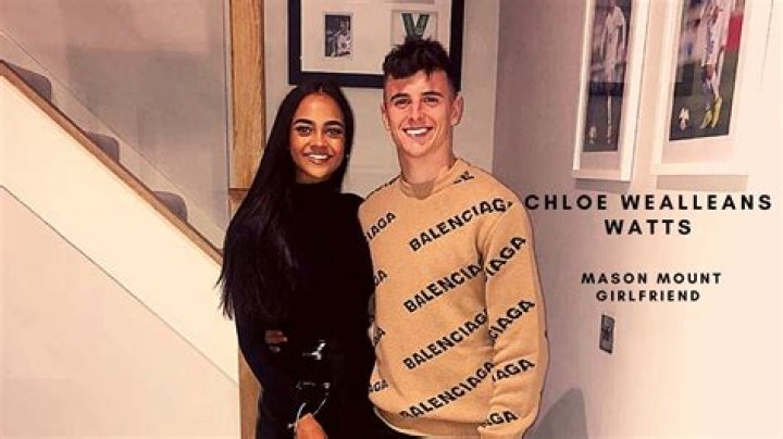 Chloe Wealleans-Watts Wikipedia: Age, Height, Weight, Mason Mount Girlfriend, Instagram