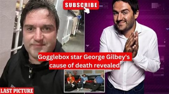 What Is Gogglebox George Gilbey Cause Of Death?